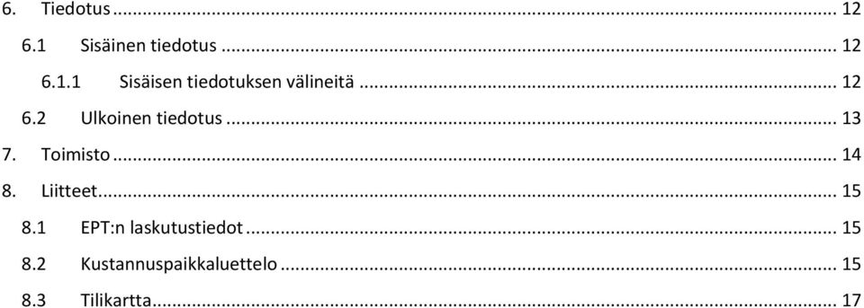 Liitteet... 15 8.1 EPT:n laskutustiedot... 15 8.2 Kustannuspaikkaluettelo.