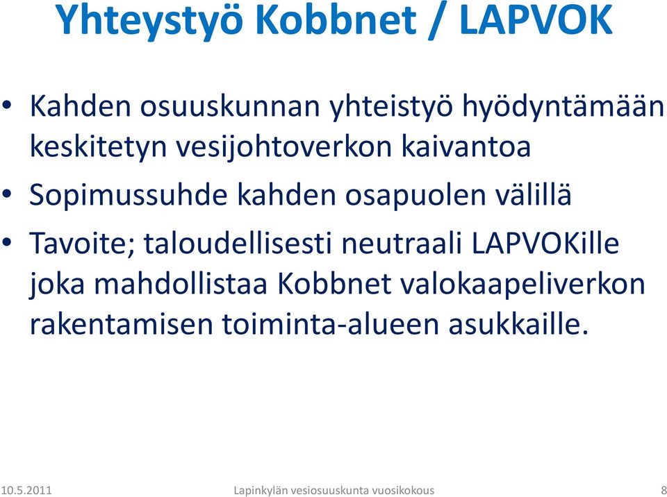 välillä Tavoite; taloudellisesti neutraali LAPVOKille joka