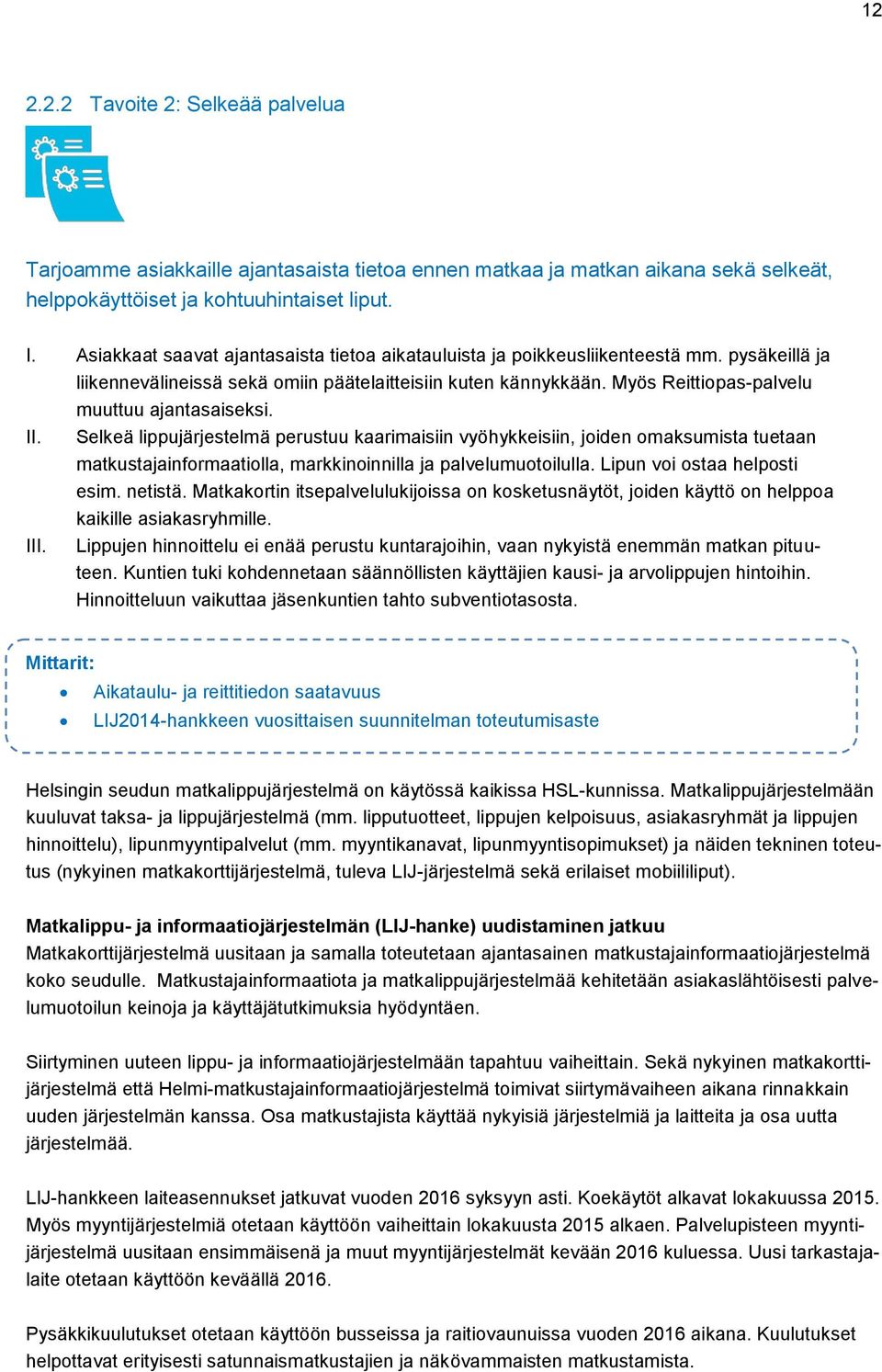 Myös Reittiopas-palvelu muuttuu ajantasaiseksi. II.