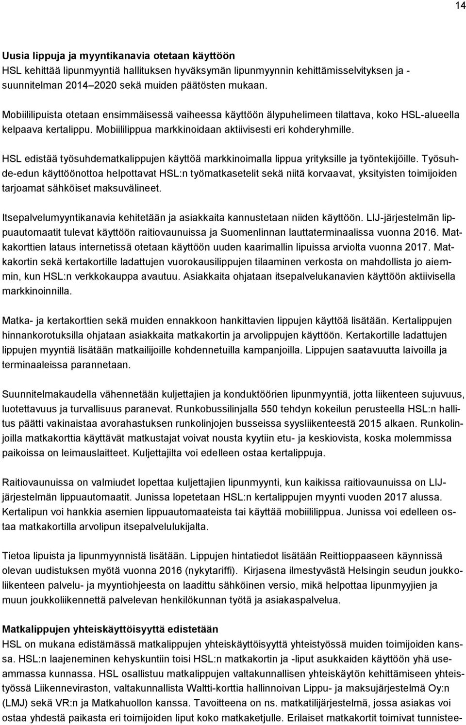 HSL edistää työsuhdematkalippujen käyttöä markkinoimalla lippua yrityksille ja työntekijöille.