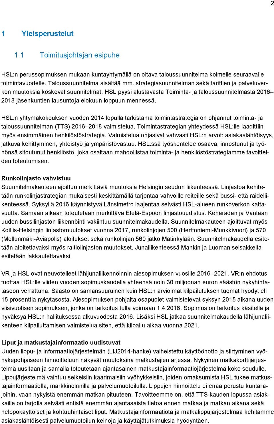HSL pyysi alustavasta Toiminta- ja taloussuunnitelmasta 2016 2018 jäsenkuntien lausuntoja elokuun loppuun mennessä.