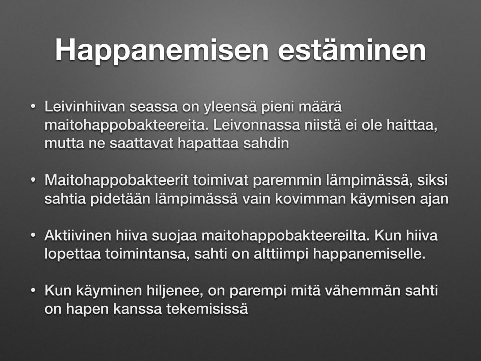 lämpimässä, siksi sahtia pidetään lämpimässä vain kovimman käymisen ajan Aktiivinen hiiva suojaa