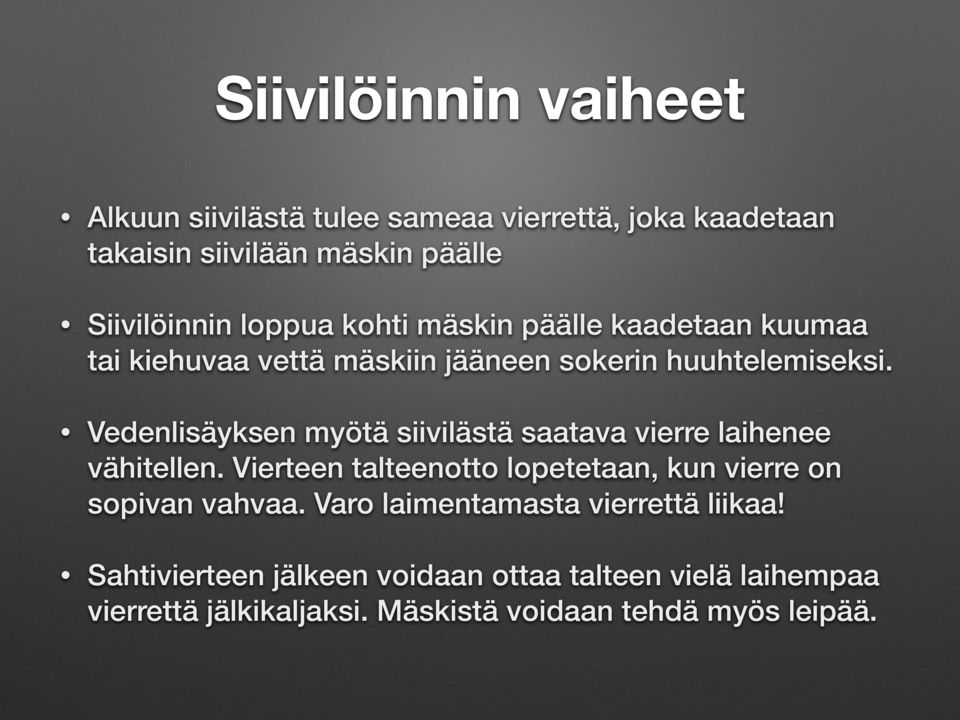 Vedenlisäyksen myötä siivilästä saatava vierre laihenee vähitellen.