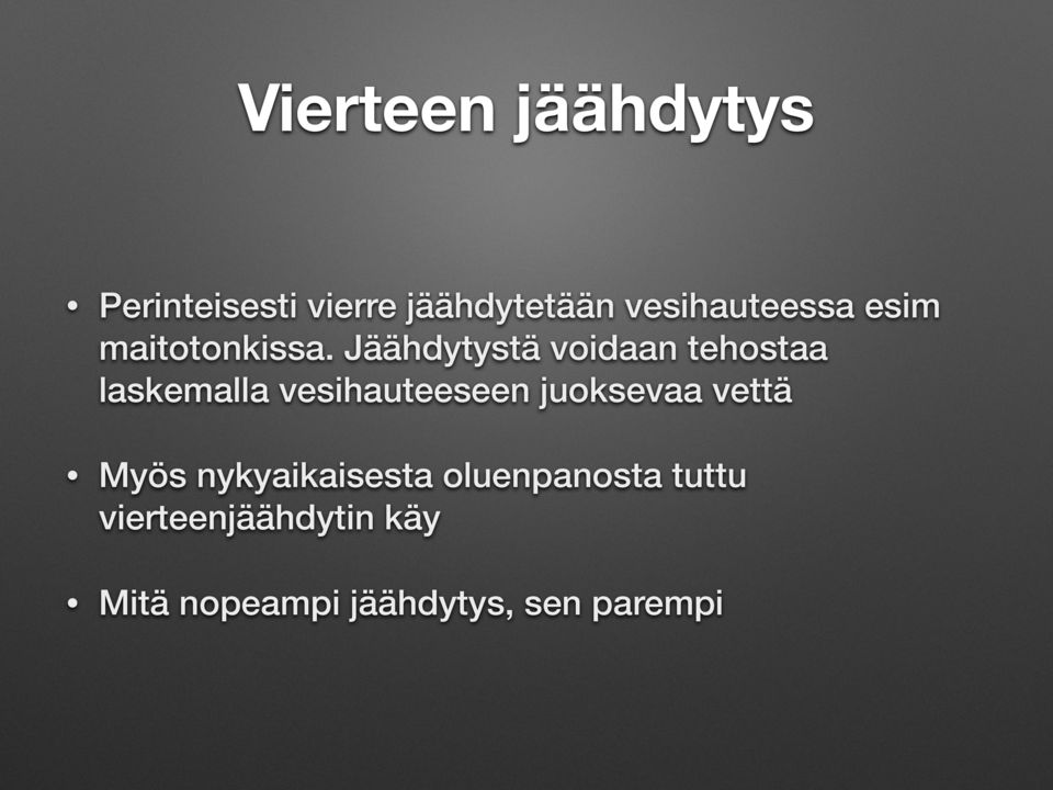 Jäähdytystä voidaan tehostaa laskemalla vesihauteeseen