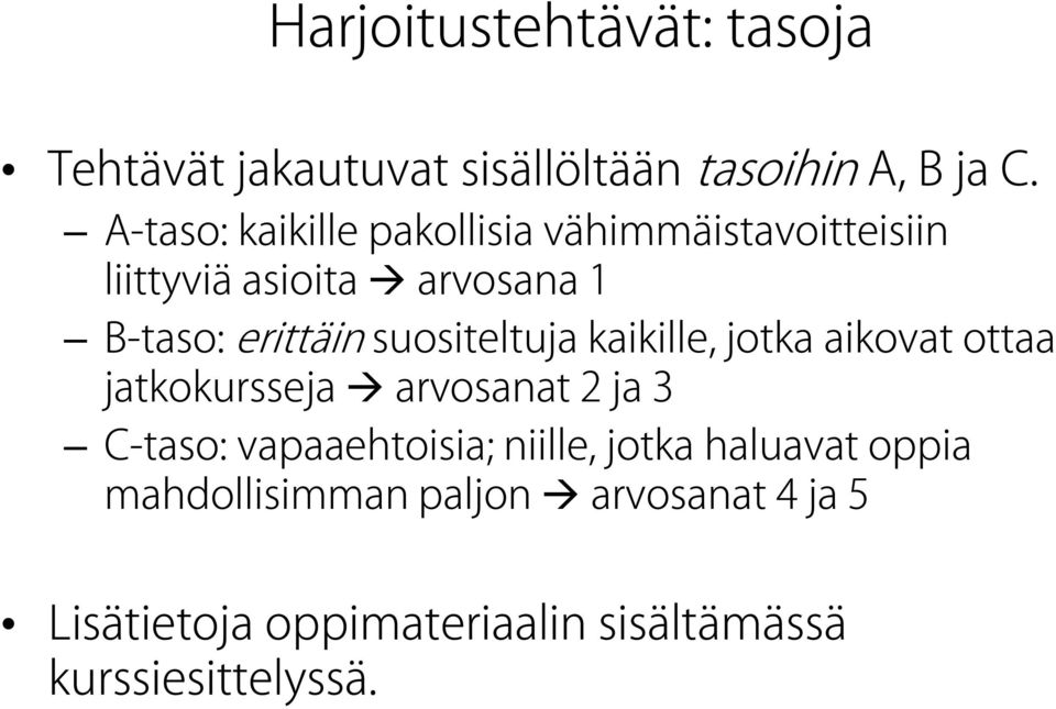 suositeltuja kaikille, jotka aikovat ottaa jatkokursseja arvosanat 2 ja 3 C-taso: vapaaehtoisia;