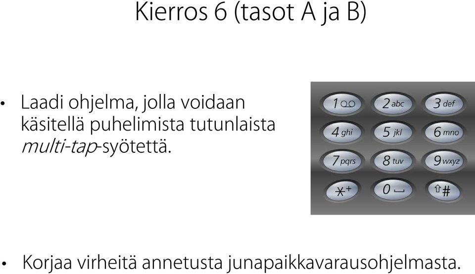 tutunlaista multi-tap-syötettä.