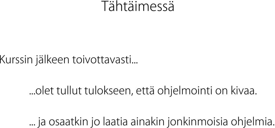 .....olet tullut tulokseen, että