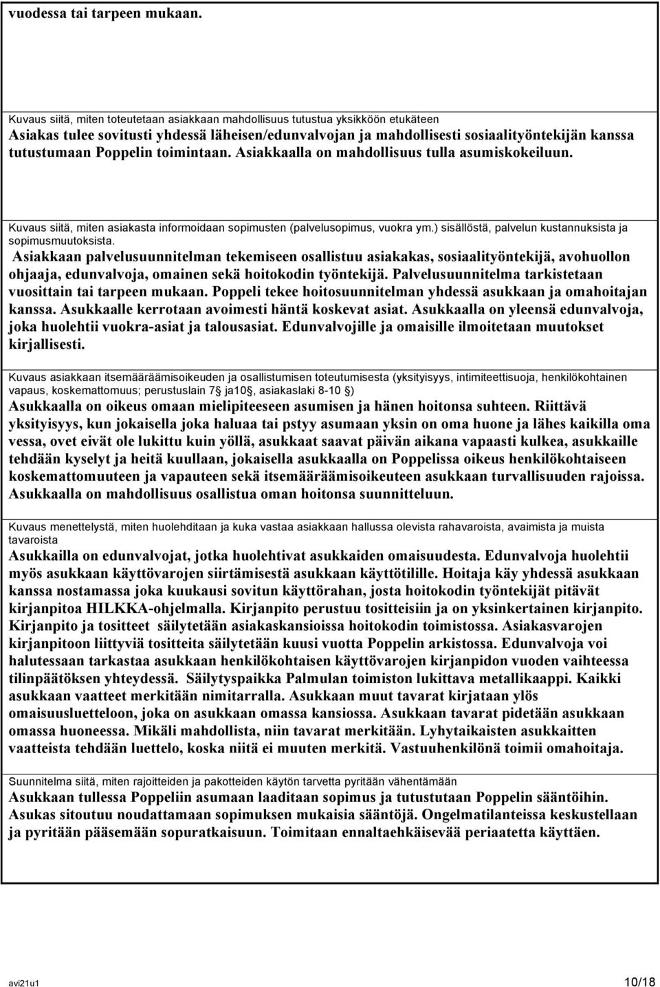 Poppelin toimintaan. Asiakkaalla on mahdollisuus tulla asumiskokeiluun. Kuvaus siitä, miten asiakasta informoidaan sopimusten (palvelusopimus, vuokra ym.