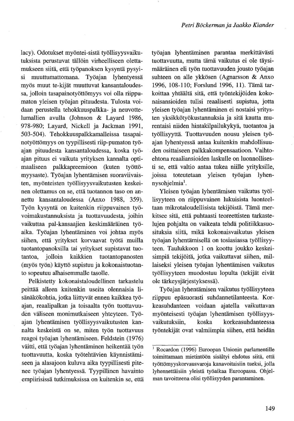 Tulosta voidaan perustella tehokkuuspalkka- ja neuvottelumallien avulla (Johnson & Layard 1986, 978-980; Layard, Nickell ja Jackman 1991, 503-504).