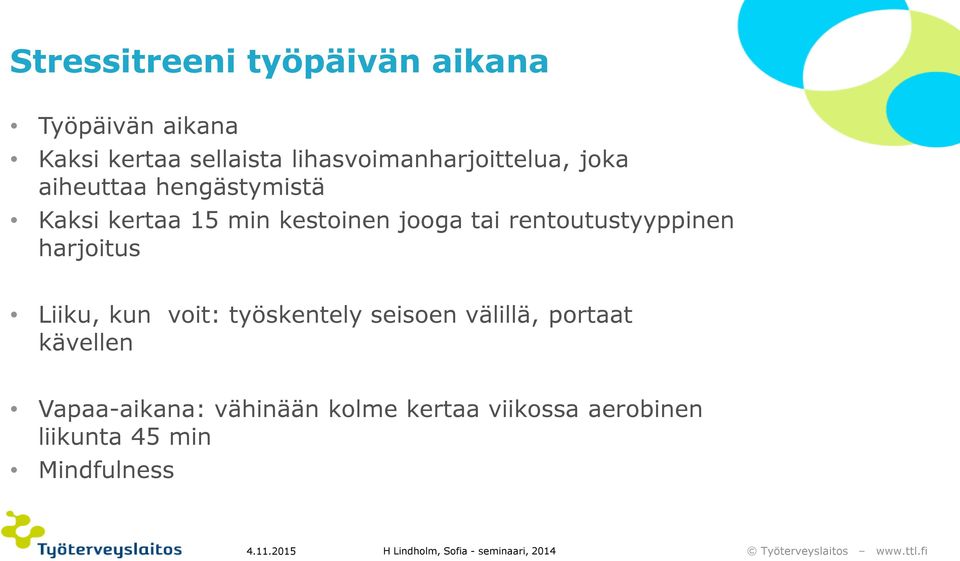 harjoitus Liiku, kun voit: työskentely seisoen välillä, portaat kävellen Vapaa-aikana: vähinään