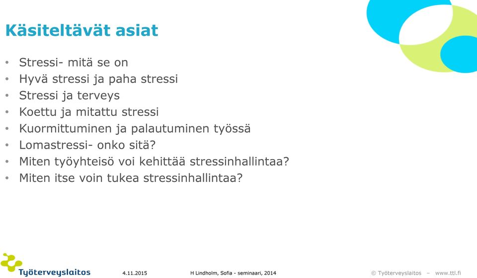 Lomastressi- onko sitä? Miten työyhteisö voi kehittää stressinhallintaa?