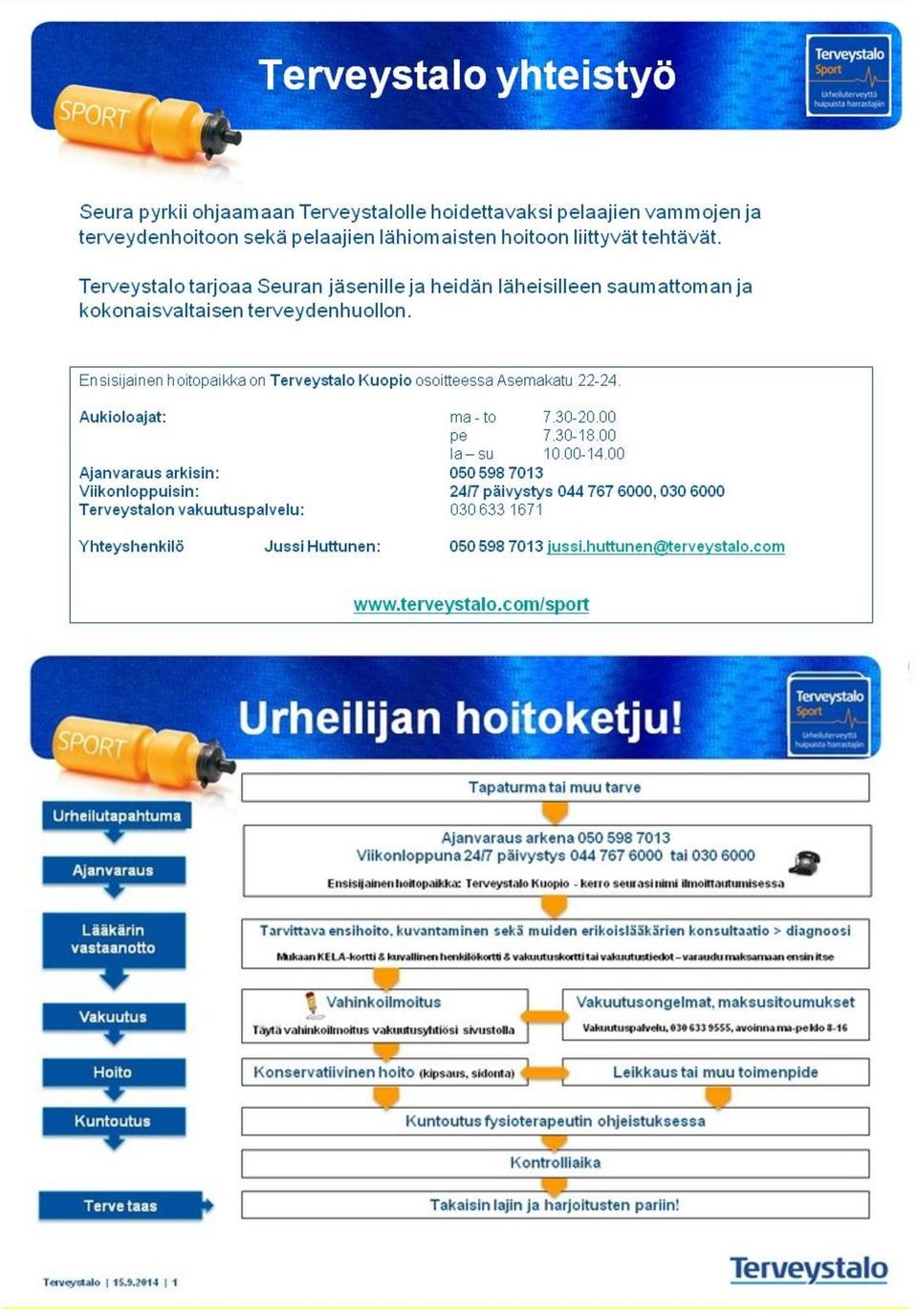 Ajanvarauksen voi myös tehdä puhelimitse 030 6000 tai nettisivujemme kautta. Urheiluseurojen vastuulääkärinä toimii Ville-Pekka Vuorinen.