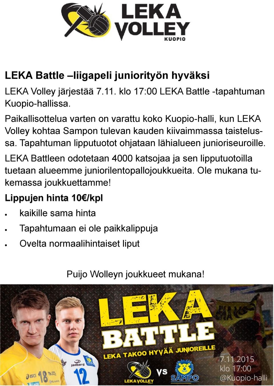 Tapahtuman lipputuotot ohjataan lähialueen junioriseuroille.