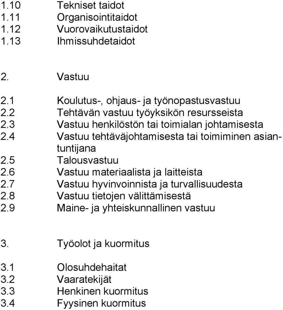 4 Vastuu tehtäväjohtamisesta tai toimiminen asiantuntijana 2.5 Talousvastuu 2.6 Vastuu materiaalista ja laitteista 2.