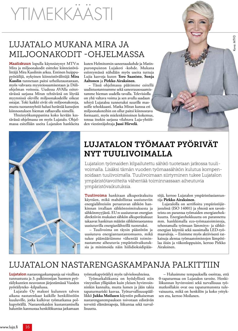 Uudessa AVAlla esitettävässä sarjassa Miran tehtävänä on löytää myynnissä oleville miljoonakodeille oikeat ostajat.