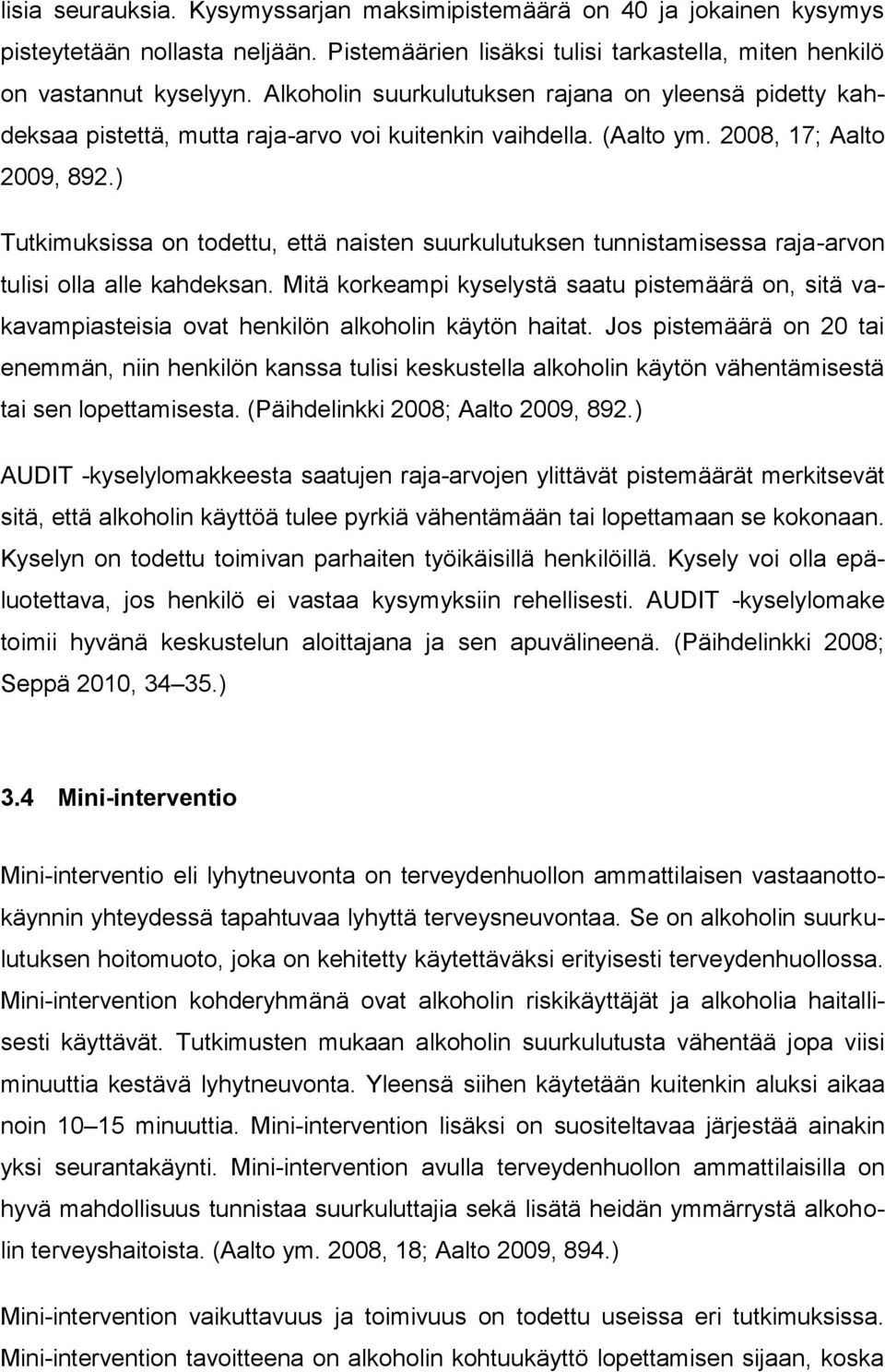 ) Tutkimuksissa on todettu, että naisten suurkulutuksen tunnistamisessa raja-arvon tulisi olla alle kahdeksan.