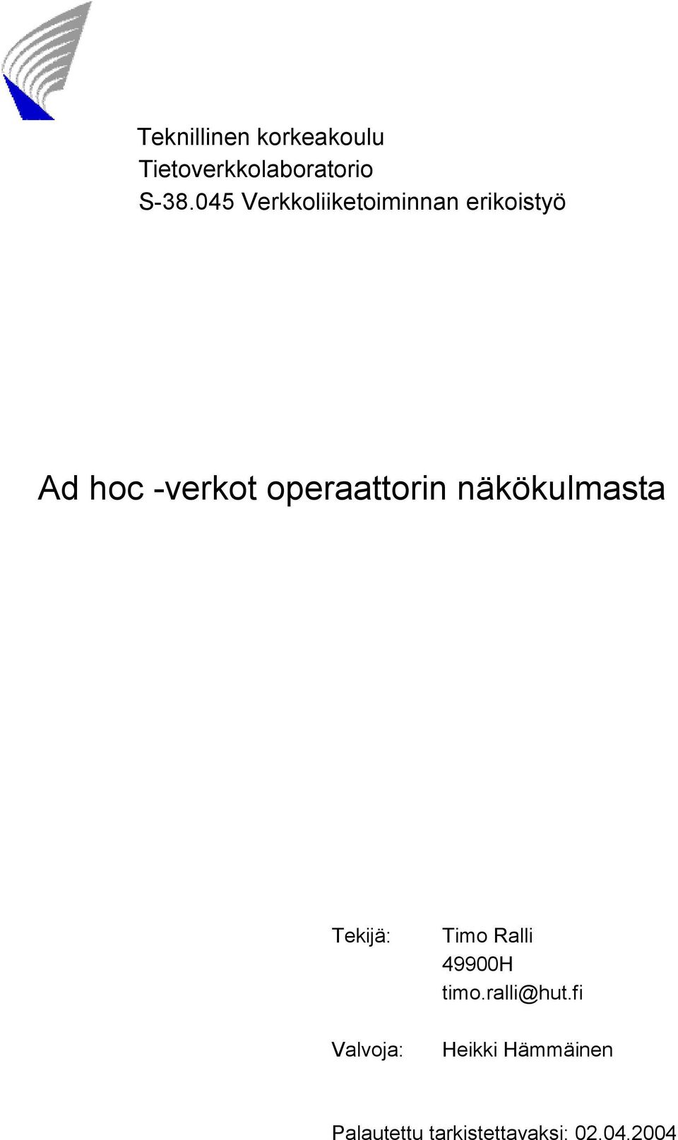 operaattorin näkökulmasta Tekijä: Valvoja: Timo Ralli