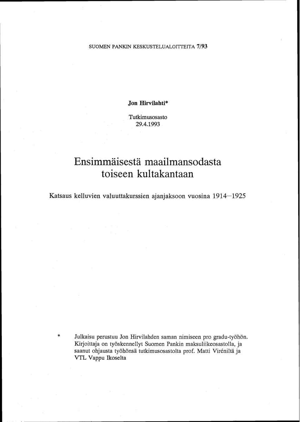 vuosina 1914-1925 * Julkaisu perustuu Jon Hirvilahden saman nimiseen pro gradu-työhön.