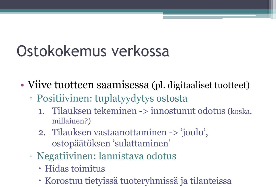 Tilauksen tekeminen -> innostunut odotus (koska, millainen?) 2.