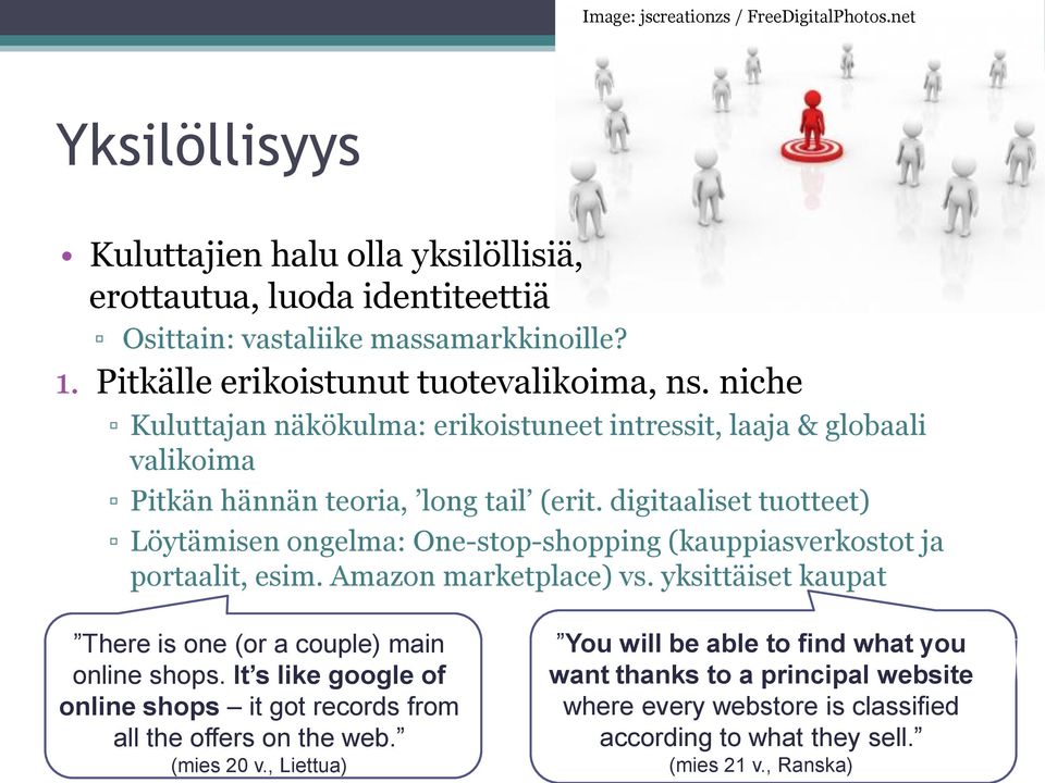 digitaaliset tuotteet) Löytämisen ongelma: One-stop-shopping (kauppiasverkostot ja portaalit, esim. Amazon marketplace) vs. yksittäiset kaupat There is one (or a couple) main online shops.