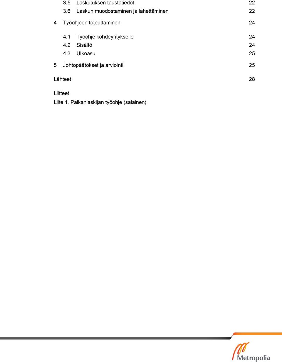 toteuttaminen 24 4.1 Työohje kohdeyritykselle 24 4.2 Sisältö 24 4.