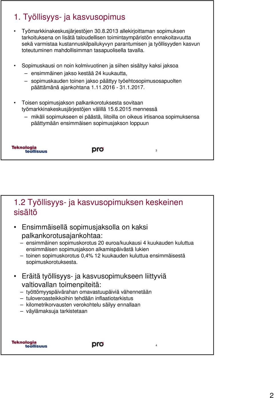 mahdollisimman tasapuolisella tavalla.