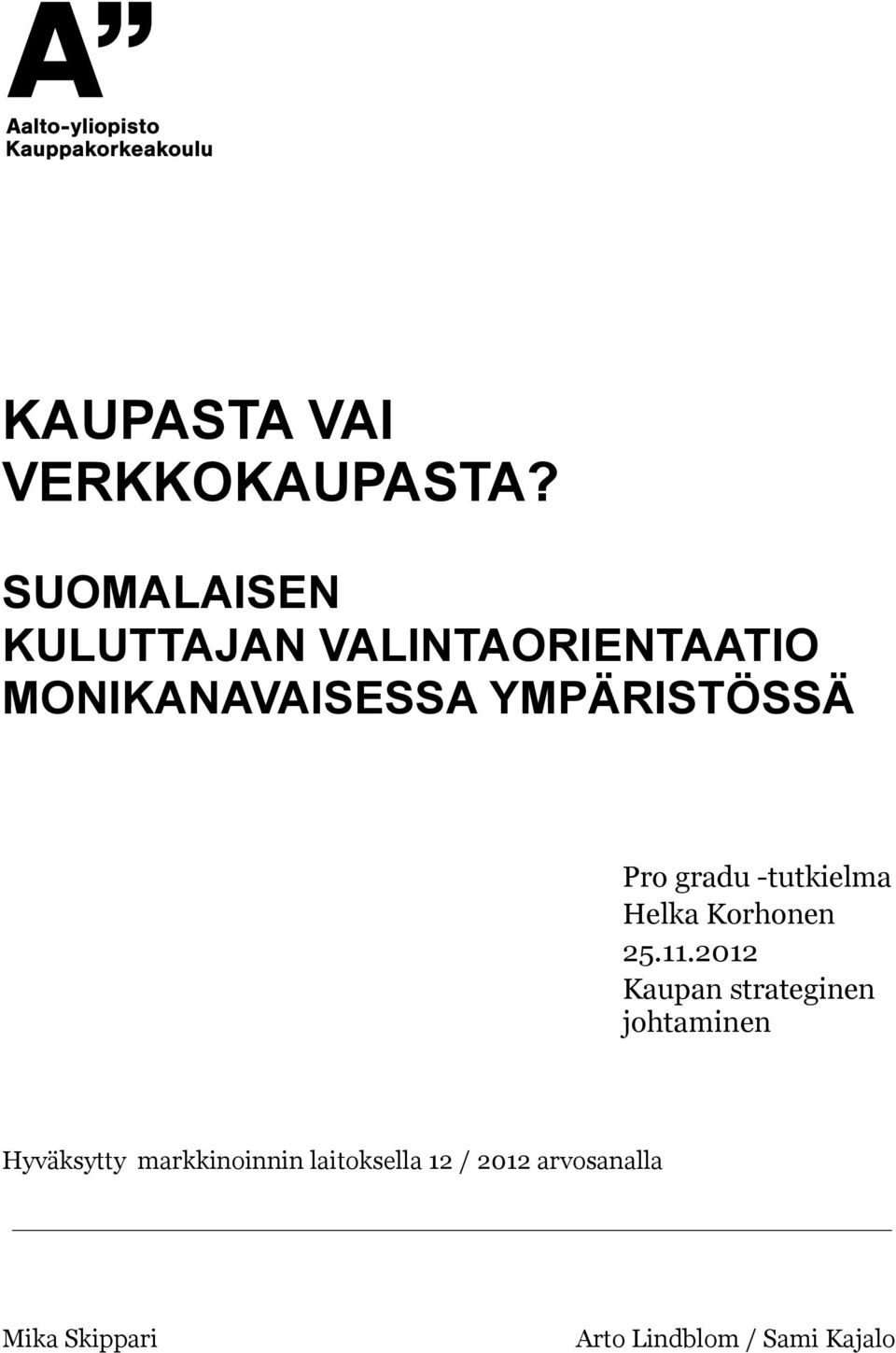 YMPÄRISTÖSSÄ Pro gradu -tutkielma Helka Korhonen 25.11.