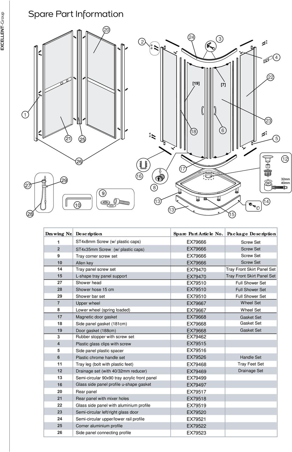 screw set L-shape tray panel support EX79470 EX79470 Tray Front Skirt Panel Set Tray Front Skirt Panel Set Shower head EX79510 Full Shower Set Shower hose 15 cm Shower bar set EX79510 EX79510 Full