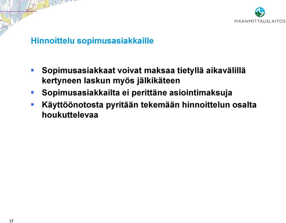 jälkikäteen Sopimusasiakkailta ei perittäne