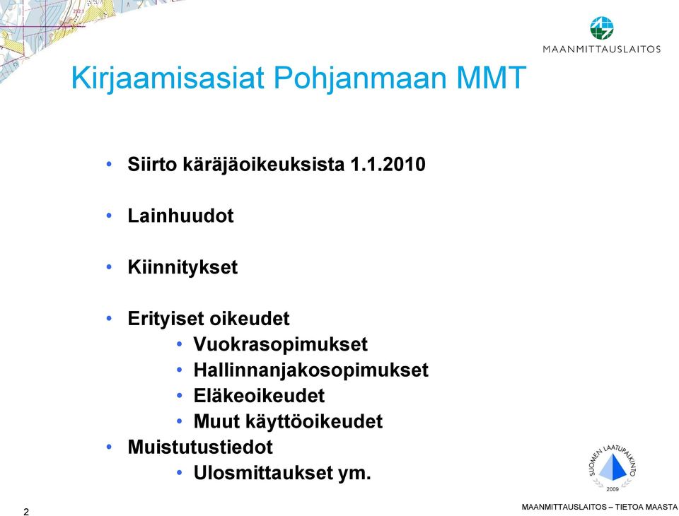 Vuokrasopimukset Hallinnanjakosopimukset Eläkeoikeudet Muut