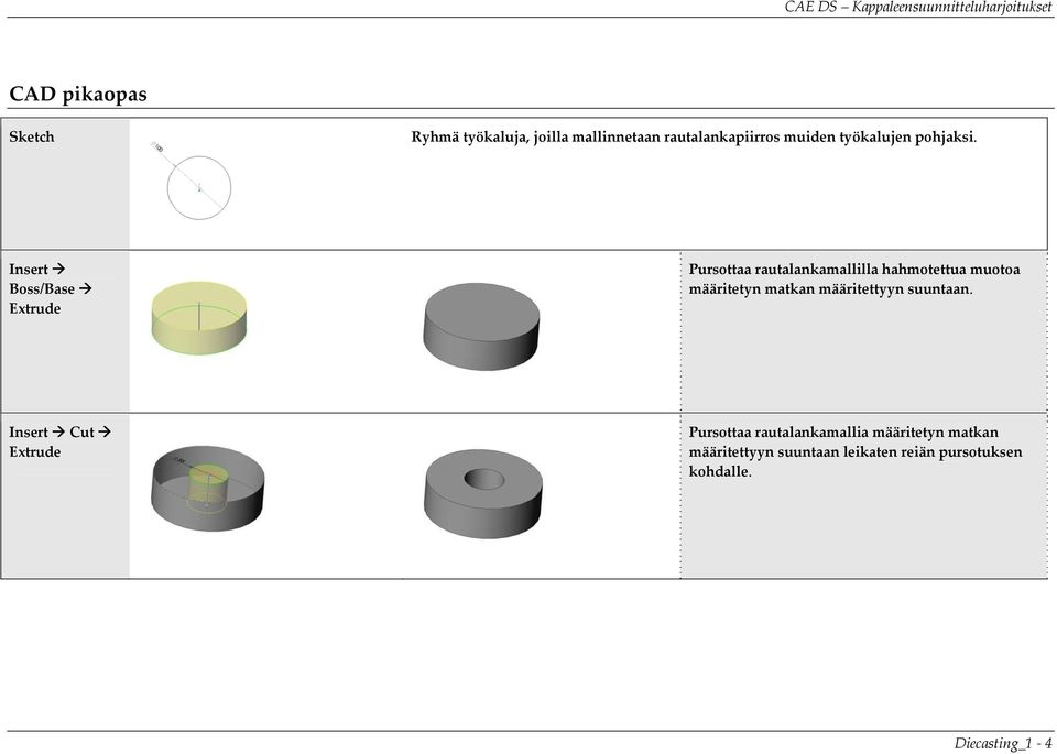 Insert Boss/Base Extrude Pursottaa rautalankamallilla hahmotettua muotoa määritetyn
