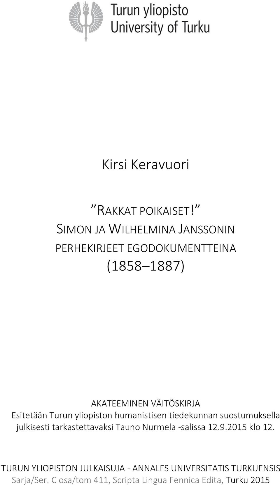 Esitetään Turun yliopiston humanistisen tiedekunnan suostumuksella julkisesti tarkastettavaksi