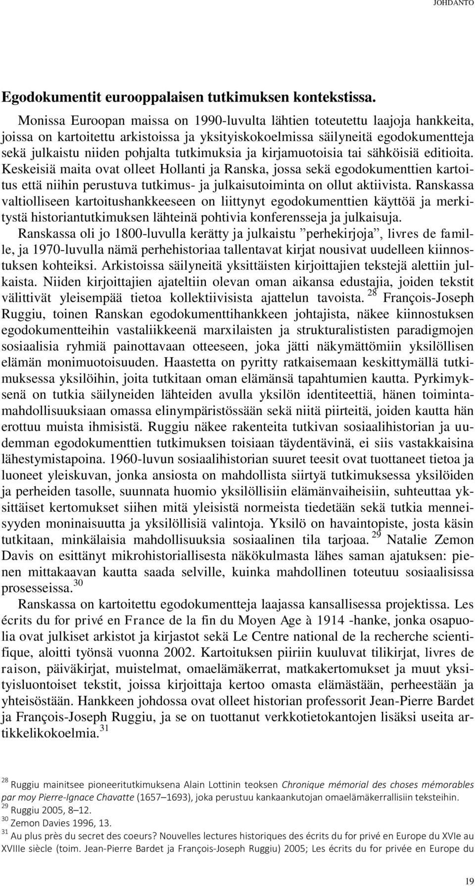 tutkimuksia ja kirjamuotoisia tai sähköisiä editioita.