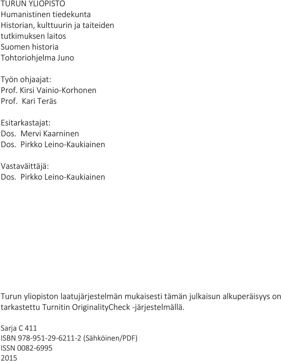 Pirkko Leino-Kaukiainen Vastaväittäjä: Dos.