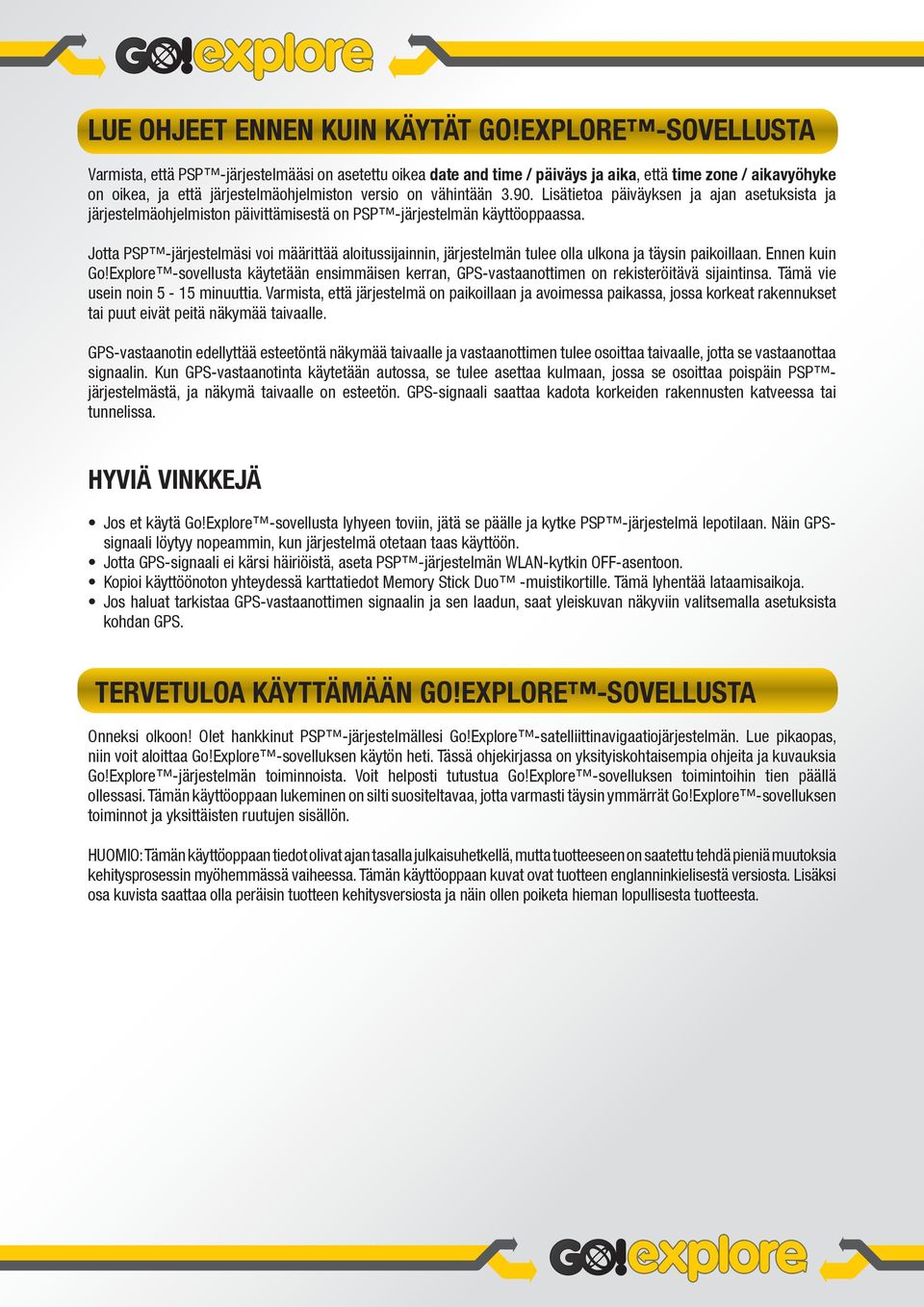 90. Lisätietoa päiväyksen ja ajan asetuksista ja järjestelmäohjelmiston päivittämisestä on PSP -järjestelmän käyttöoppaassa.