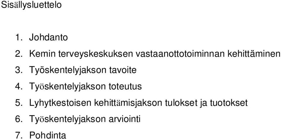 Työskentelyjakson tavoite 4. Työskentelyjakson toteutus 5.