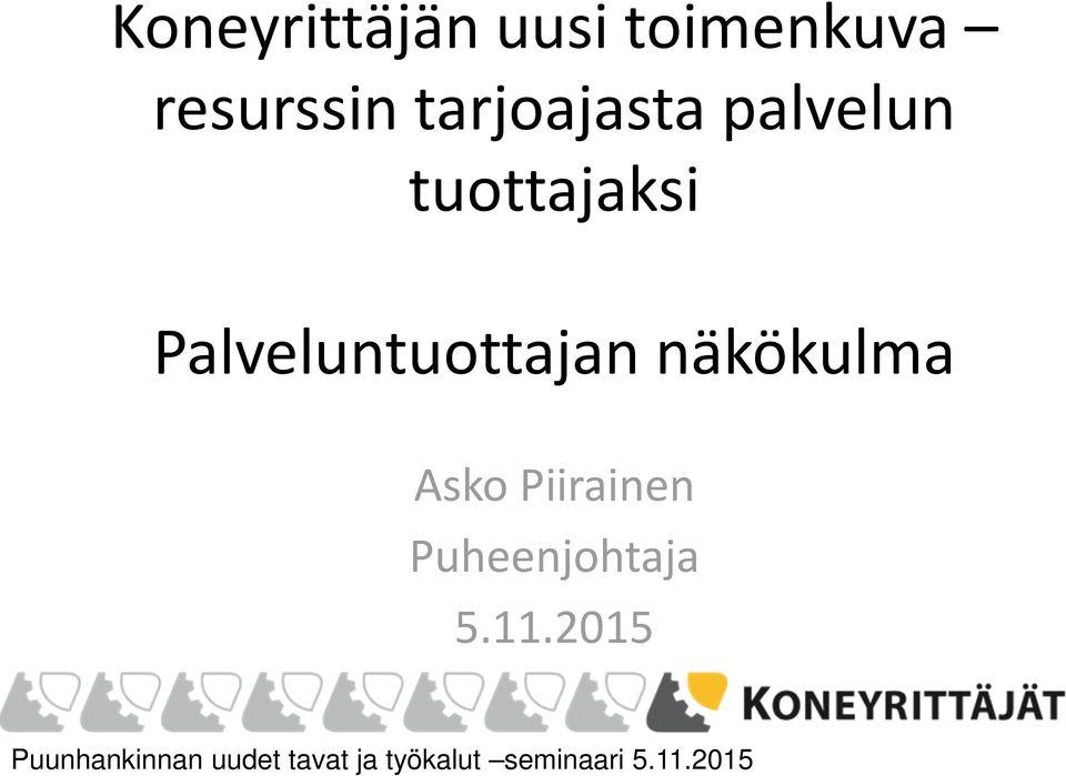 Palveluntuottajan näkökulma Asko Piirainen