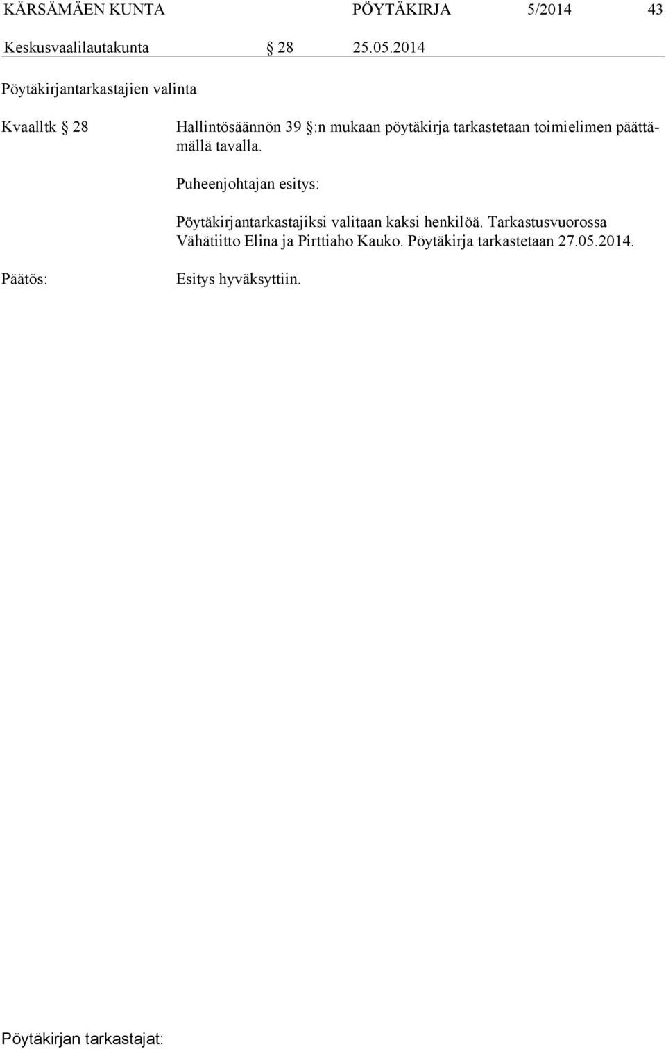 tarkastetaan toimielimen päättämällä tavalla.