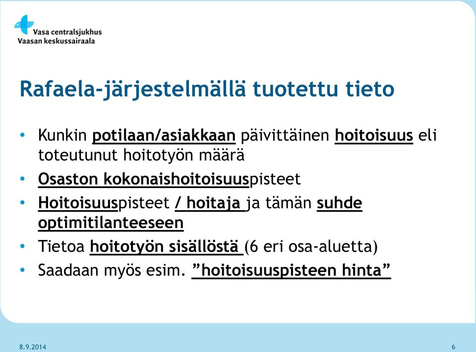 Hoitoisuuspisteet / hoitaja ja tämän suhde optimitilanteeseen Tietoa hoitotyön