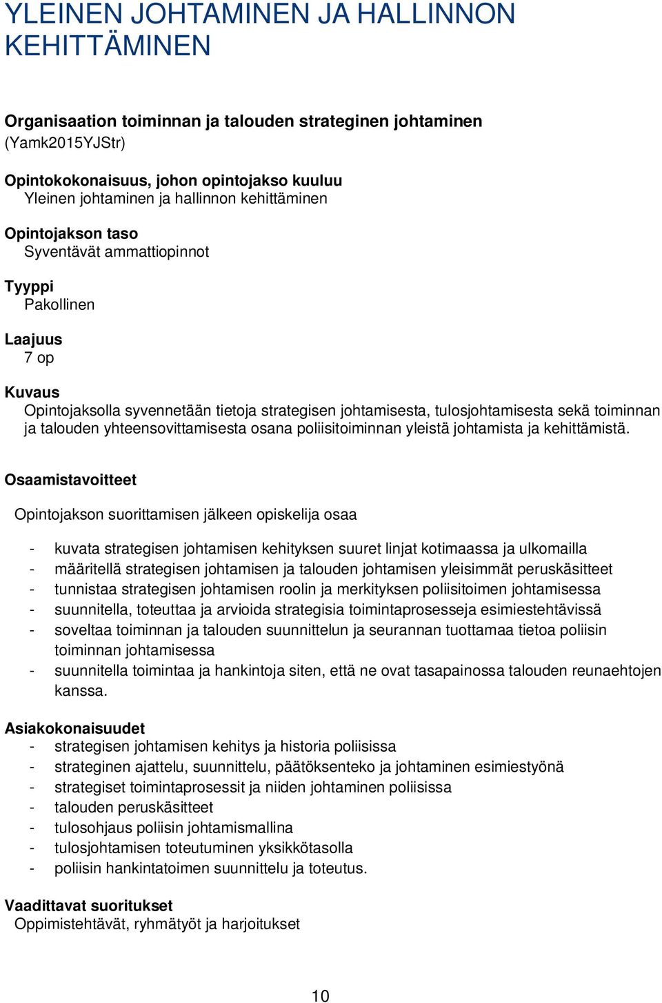 yhteensovittamisesta osana poliisitoiminnan yleistä johtamista ja kehittämistä.