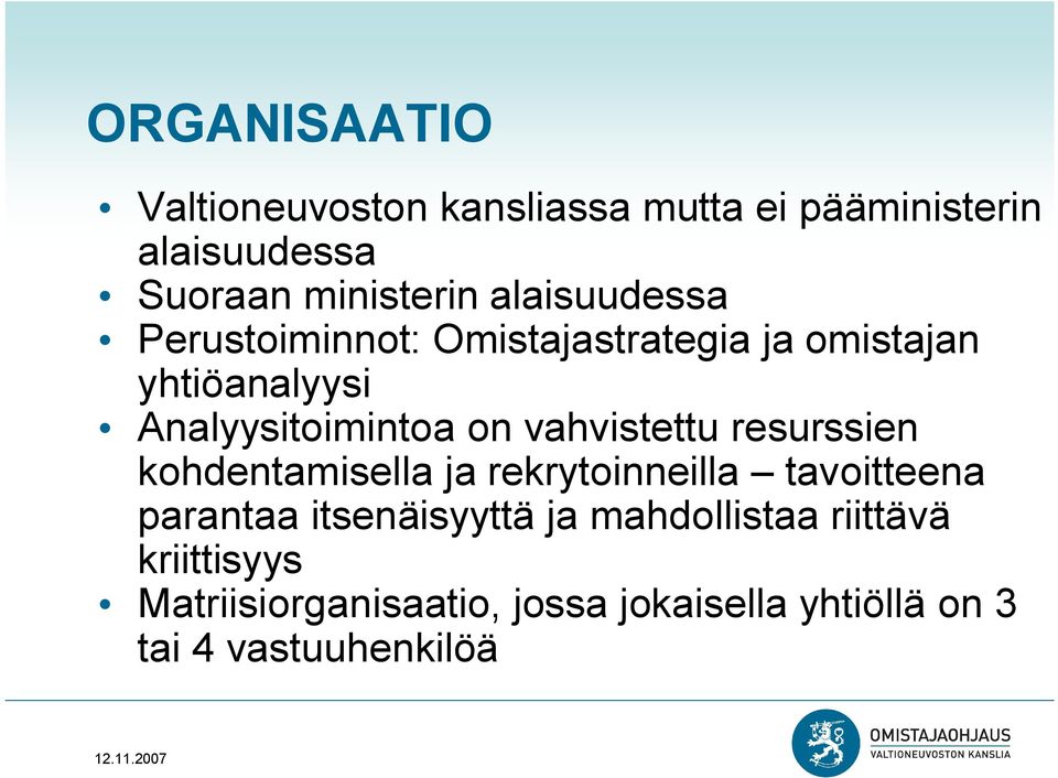 vahvistettu resurssien kohdentamisella ja rekrytoinneilla tavoitteena parantaa itsenäisyyttä ja