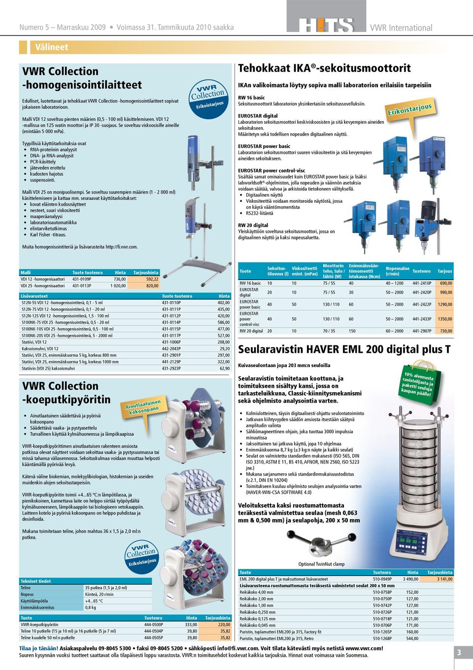 Malli VDI 12 soveltuu pienten määrien (0,5-100 ml) käsittelemiseen. VDI 12 -mallissa on 125 watin moottori ja IP 30 -suojaus. Se soveltuu viskoosisille aineille (enintään 5 000 mpa).