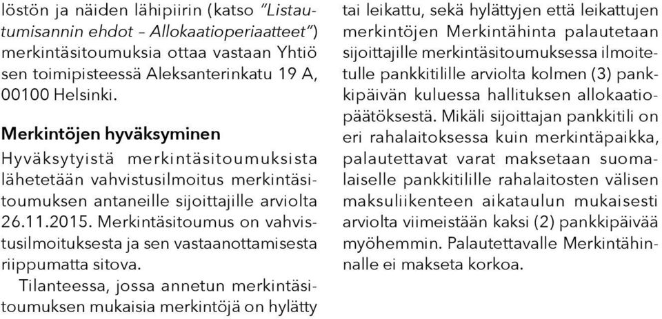 Merkintäsitoumus on vahvistusilmoituksesta ja sen vastaanottamisesta riippumatta sitova.