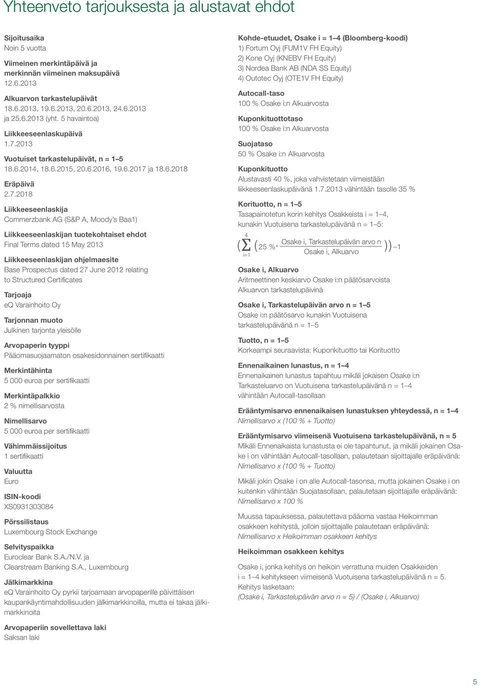 2013 Vuotuiset tarkastelupäivät, n = 1 5 18.6.2014, 18.6.2015, 20.6.2016, 19.6.2017 