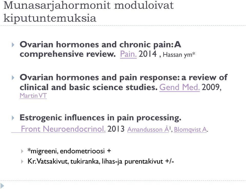 studies. Gend Med. 2009, Martin VT Estrogenic influences in pain processing. Front Neuroendocrinol.