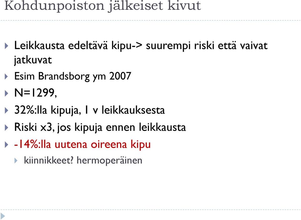 N=1299, 32%:lla kipuja, 1 v leikkauksesta Riski x3, jos kipuja