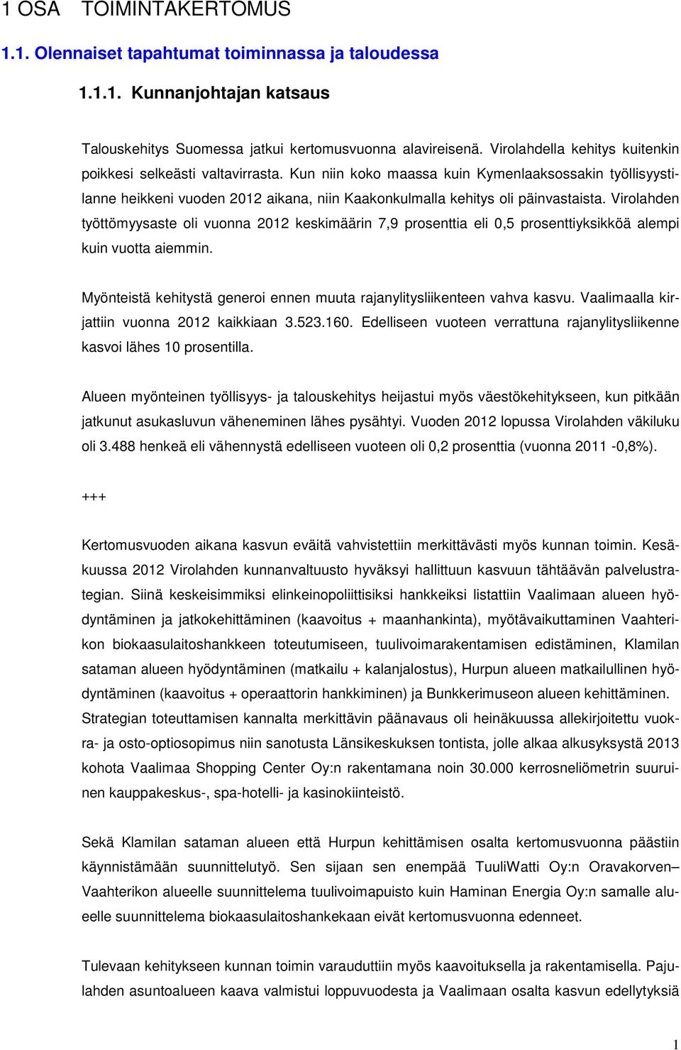 Kun niin koko maassa kuin Kymenlaaksossakin työllisyystilanne heikkeni vuoden 2012 aikana, niin Kaakonkulmalla kehitys oli päinvastaista.