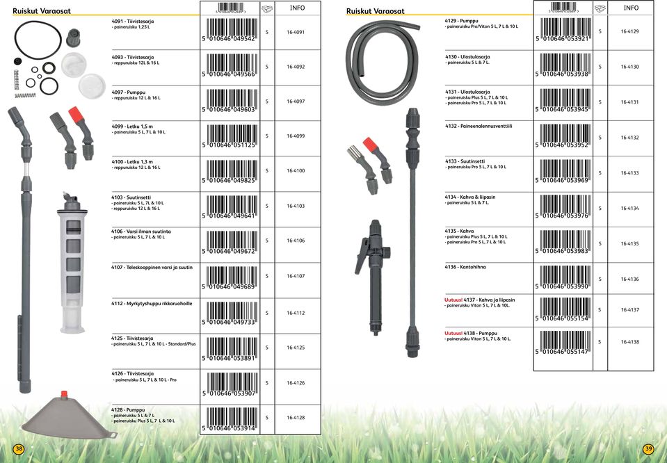 5 6-430 4097 - Pumppu - reppuruisku 2 L & 6 L 5 6-4097 43 - Ulostulosarja - paineruisku Plus 5 L, 7 L & 0 L - paineruisku Pro 5 L, 7 L & 0 L 5 6-43 4099 - Letku,5 m - paineruisku 5 L, 7 L & 0 L 5