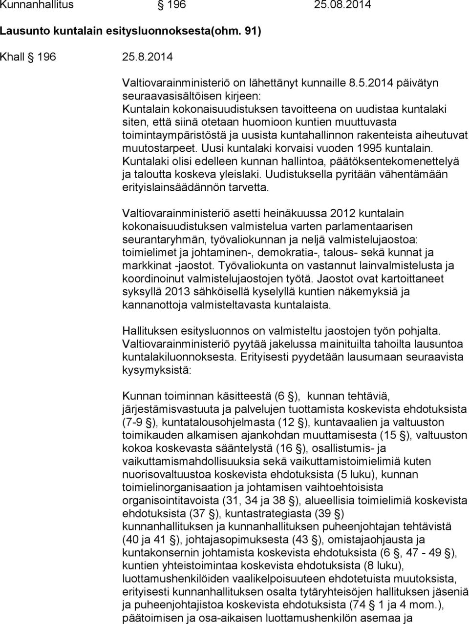 8.2014 Valtiovarainministeriö on lähettänyt kunnaille 8.5.