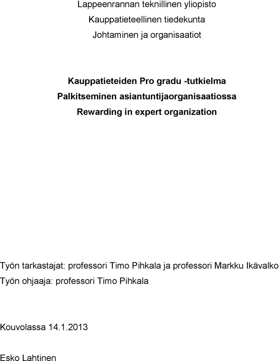 asiantuntijaorganisaatiossa Rewarding in expert organization Työn tarkastajat: